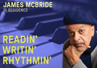 Image for James McBride in Residence: Readin', Writin', Rhythmin'