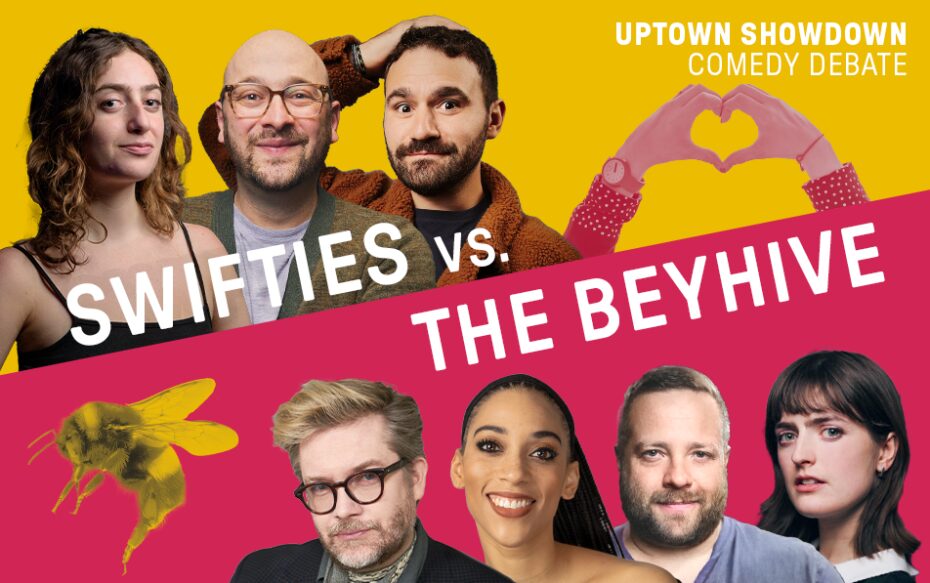 Text: Uptown Showdown Comedy Debate. Swifties vs. The BeyHive. Against a bisected yellow and pink background, we see headshots of the featured comedians. Top row, left to right: Sophie Zucker, Josh Gondelman, and Gabe Mollica, next to two hands forming a heart. Bottom row, from left to right, next to a honeybee: Kevin Townley, Sydney Duncan, Michael Hartney, and Chloe Troast.