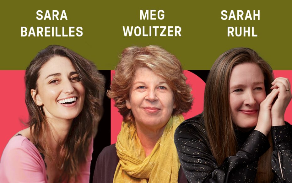 Against a green and pink background: headshots of Sara Bareilles, Meg Wolitzer, and Sarah Ruhl. Above the artists' headshots are their names in white text.