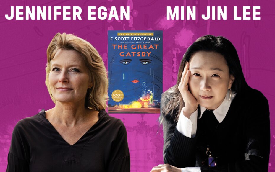 Headshots of Jennifer Egan and Min Jin Lee, with the cover of F. Scott Fitzgerald's "The Great Gatsby" between them. The artists' names appear in white text above their headshots.