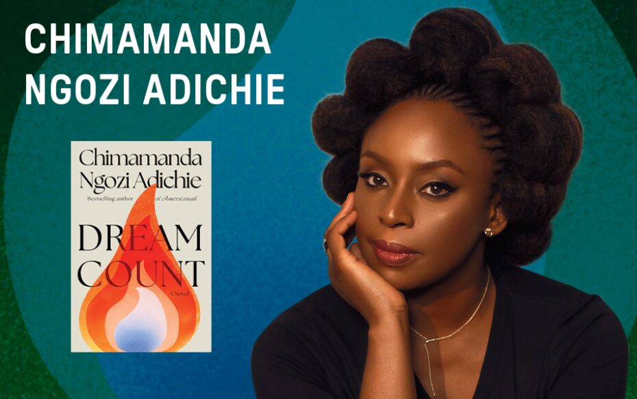 Against a blue and green background: a headshot of the author Chimamanda Ngozi Adichie, beside the cover of her book "Dream Count." The author's name appears in white text at the top left of the image.