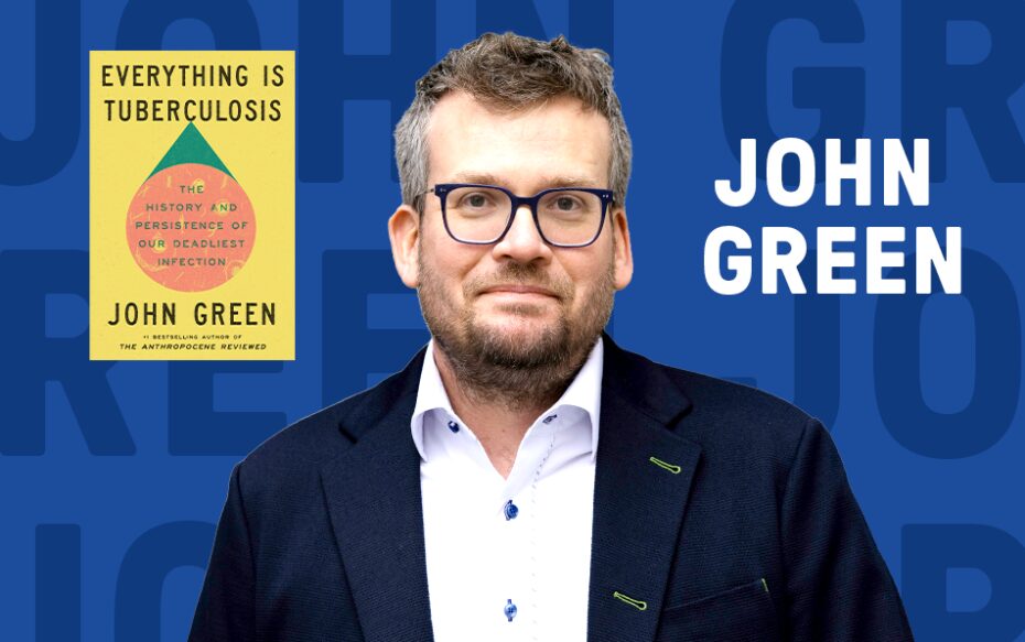 Against a dark blue background: a headshot of the author John Green, beside the cover of his book "Everything Is Tuberculosis" on the left side of the image. On the right side of the image, the author's name appears in white text.