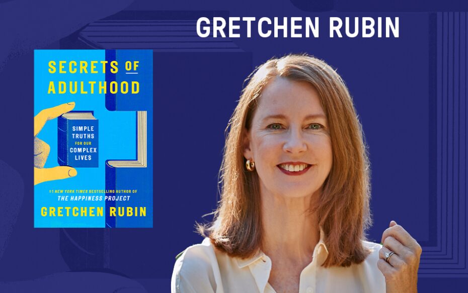 Against a dark blue background: a headshot of author Gretchen Rubin, beside the cover of her book "Secrets of Adulthood." The author's name appears in white text above her headshot.