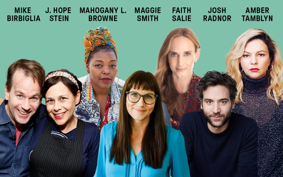 Against a green background, headshots of Mike Birbiglia, J. Hope Stein, Mahogany L. Browne, Maggie Smith, Faith Salie, Josh Radnor, and Amber Tamblyn. The artists' names are shown in black text above their headshots.