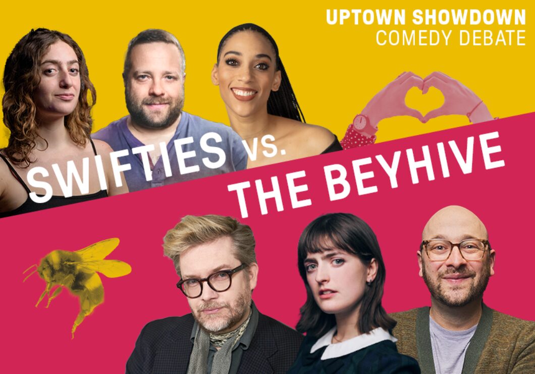 Text: Uptown Showdown Comedy Debate. Swifties vs. The BeyHive. Against a bisected yellow and pink background, we see headshots of the featured comedians. Top row, left to right: Sophie Zucker, Michael Hartney, and Sydney Duncan next to two hands forming a heart. Bottom row, from left to right, next to a honeybee: Kevin Townley, Chloe Troast, and Josh Gondelman.