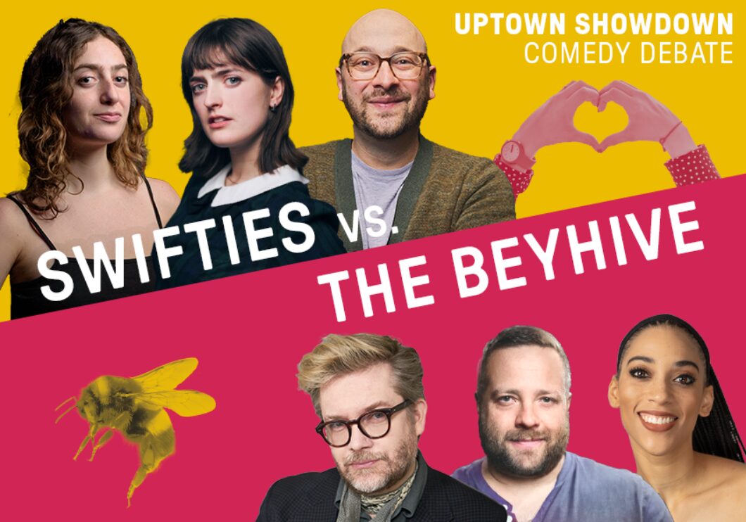 Text: Uptown Showdown Comedy Debate. Swifties vs. The BeyHive. Against a bisected yellow and pink background, we see headshots of the featured comedians. Top row, left to right: Sophie Zucker, Chloe Troast, and Josh Gondelman, next to two hands forming a heart. Bottom row, from left to right, next to a honeybee: Kevin Townley, Michael Hartney, and Sydney Duncan.