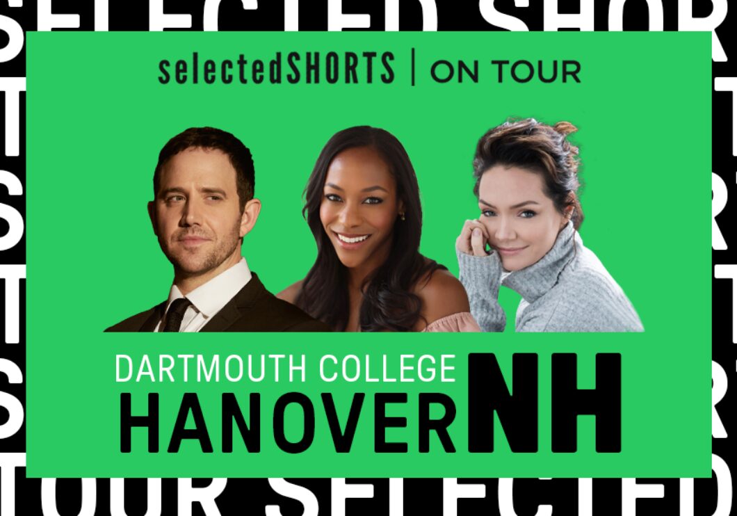 Top text: Selected Shorts On Tour. Bottom text: Dartmouth College, Hanover, NH. Center: headshots of Santino Fontana, Nikki M. James, and Katrina Lenk, all against a green background.