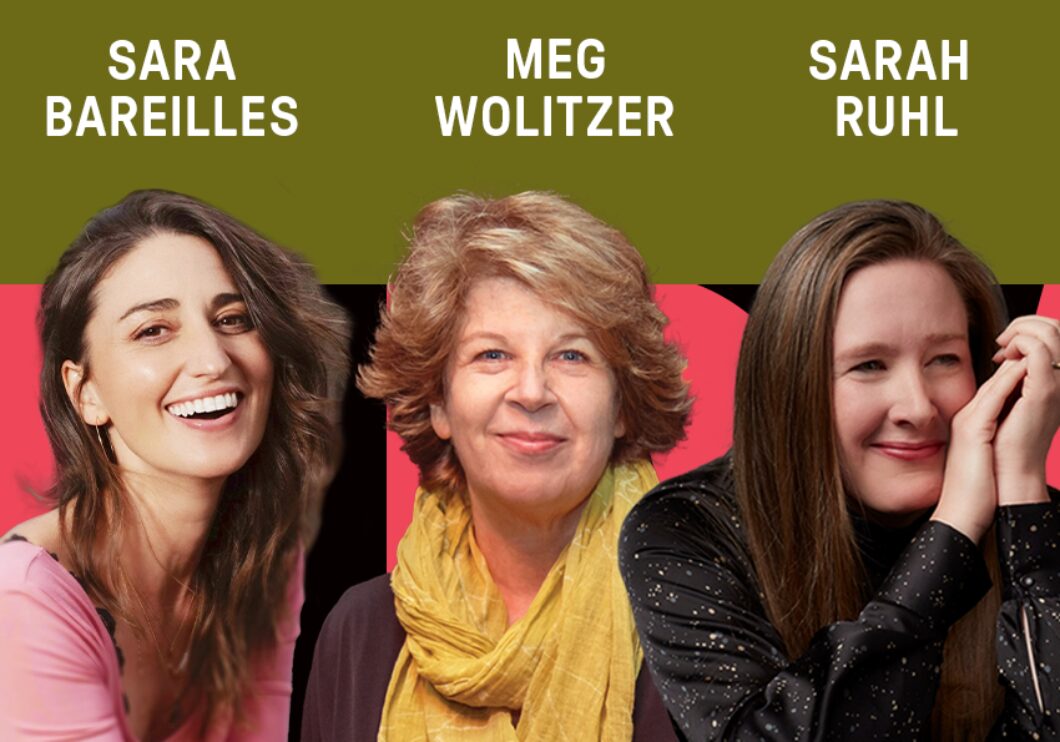 Against a green and pink background: headshots of Sara Bareilles, Meg Wolitzer, and Sarah Ruhl. Above the artists' headshots are their names in white text.