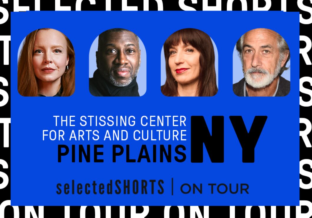 Against a dark blue background: headshots of Lauren Ambrose, Teagle F. Bougere, Ophira Eisenberg, and David Strathairn. Bottom text, below the headshots: The Stissing Center for Arts and Culture, Pine Plains, NY. Selected Shorts on Tour.