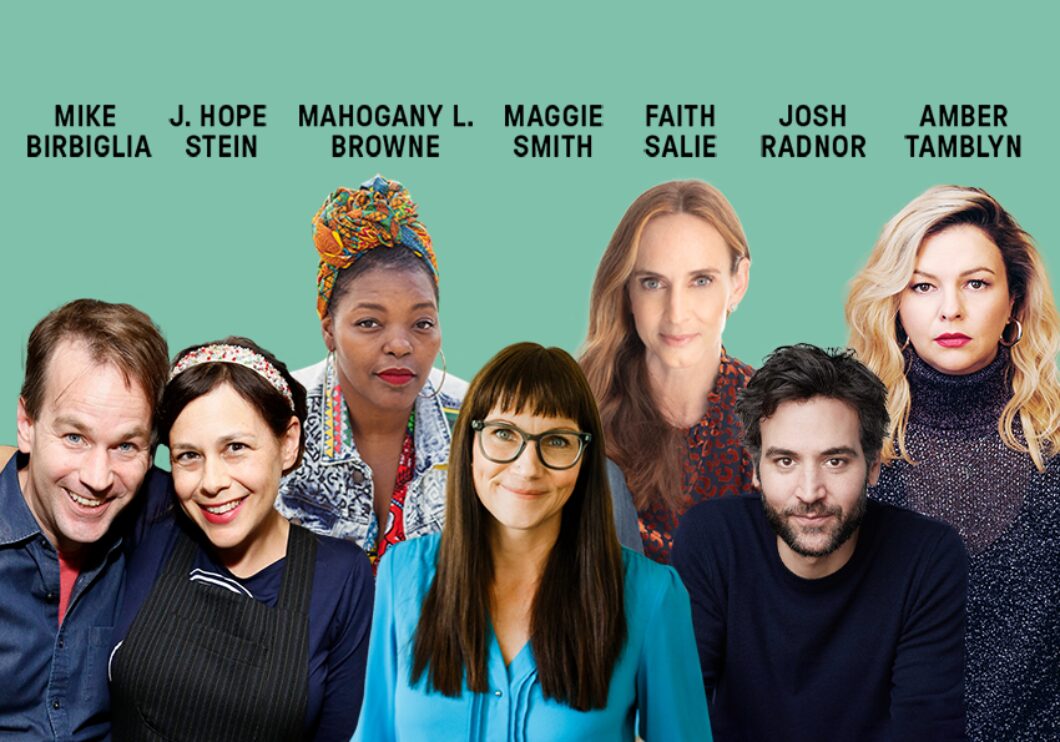 Against a green background, headshots of Mike Birbiglia, J. Hope Stein, Mahogany L. Browne, Maggie Smith, Faith Salie, Josh Radnor, and Amber Tamblyn. The artists' names are shown in black text above their headshots.