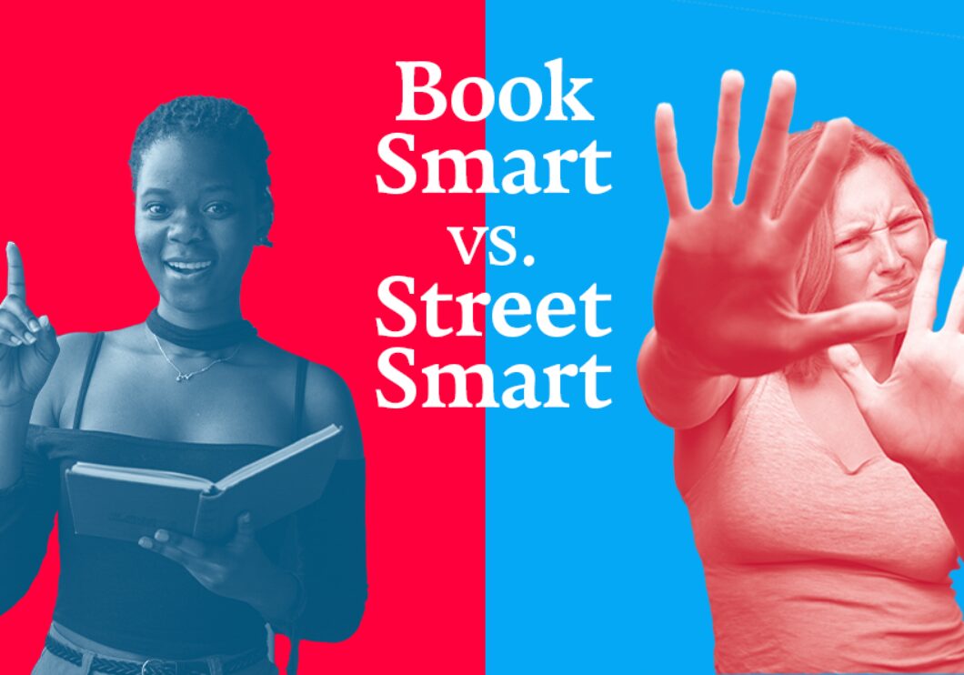 Against a divided red and blue background: a woman holding a book appears on the left side, and a woman holding her hands in front of her face appears on the right. White text reading Book Smart vs. Street Smart appears in the center.
