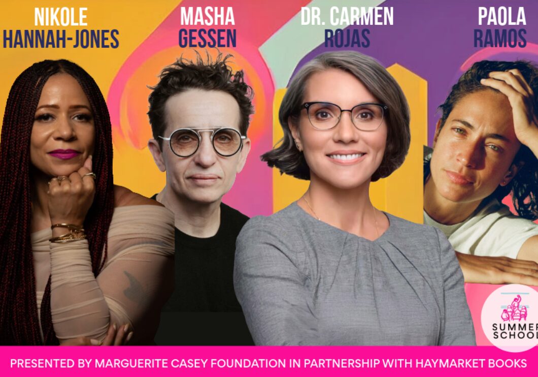 Four panelist headshots appear against a multicolor background, their names written above each of theirs heads in black and white text. From left to right: Nikole Hannah-Jones, M. Gessen, Dr. Carmen Rojas, Paola Ramos. The Marguerite Casey Foundation logo is in the bottom right corner.