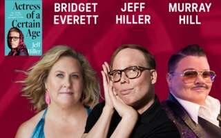 Against a magenta background: headshots of Bridget Everett, Jeff Hiller, and Murray Hill. The performers' names appear in white text above their headshots. The cover of Jeff Hiller's book "Actress of a Certain Age" appears in the upper left corner.
