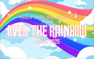 A rainbow runs through the center of a blue, cloudy sky. The Dance With Miss Rachel logo appears top center. The show title Over the Rainbow is in white highlighted text at the center.
